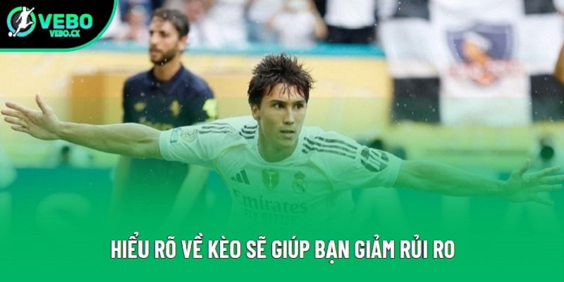 Hiểu rõ về kèo sẽ giúp bạn giảm rủi ro