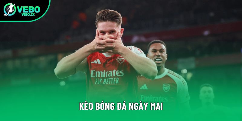Kèo Bóng Đá Ngày Mai: Cách Cao Thủ Làm Chủ Thời Cuộc