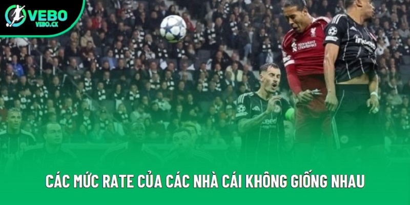Các mức rate của các nhà cái không giống nhau
