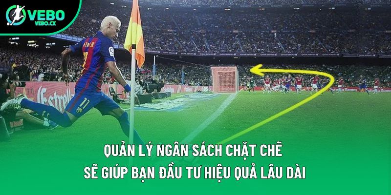 Quản lý ngân sách chặt chẽ sẽ giúp bạn đầu tư hiệu quả lâu dài