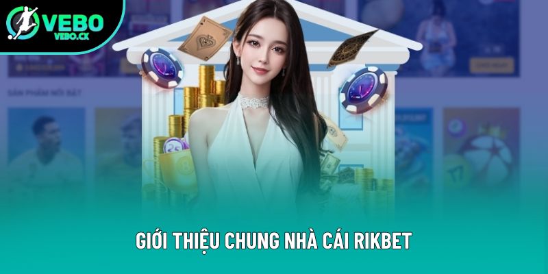 Giới thiệu chung nhà cái Rikbet