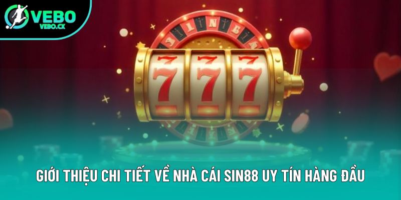 Giới thiệu chi tiết về nhà cái Sin88 uy tín hàng đầu